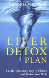 Cover of Liver Detox Plan by Xandria Williams 0091816777
