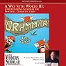The Modern Scholar: A Way With Words Part III: Grammar for Adults