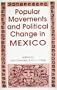 Popular Movements and Political Change in Mexico