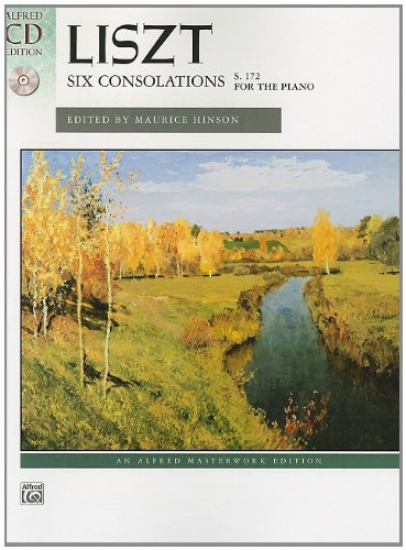 Liszt: Six Consolations: S. 172 for the Piano [With CD (Audio)] (Alfred Masterwork Edition: Alfred's Masterwork Library)
