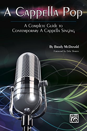 A Cappella Pop: A Complete Guide to Contemporary A Cappella Singing