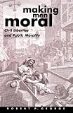 Making Men Moral: Civil Liberties and Public Morality (Clarendon Paperbacks)