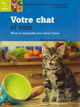 Votre chat et vous : Mieux le comprendre pour mieux l'aimer