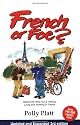 French or Foe?: Getting the Most Out of Visiting, Living and Working in France