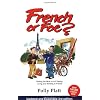 French or Foe?: Getting the Most Out of Visiting, Living and Working in France