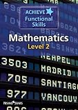 Achieve Functional Skills: Mathematics - Level 2