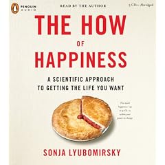 The How of Happiness: A Scientific Approach to Getting the Life You Want