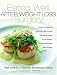 Eating Well After Weight Loss Surgery: Over 140 Delicious Low-Fat High-Protein Recipes to Enjoy in the Weeks, Months and Years After Surgery by Patt Levine ISBN B001D1Z7UI