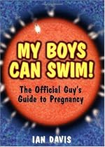 My Boys Can Swim!: The Official Guy's Guide to Pregnancy