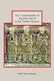 The transformation of the Irish church in the twelfth and thirteenth centuries