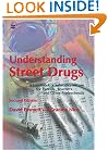 Understanding Street Drugs: A Handbook of Substance Misuse for Parents, Teachers And Other Professionals