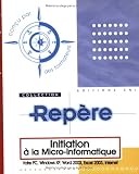 Initiation à la micro-informatique : Votre PC, Windows XP, Word 2003, Excel 2003, Internet Initiation à la micro-informatique : Votre PC, Windows XP, Word 2003, Excel 2003, Internet