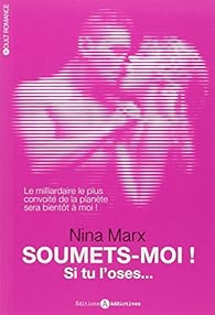 Soumets Moi Si Tu L Oses Nina Marx Babelio