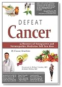 Defeat Cancer: 15 Doctors of Integrative & Naturopathic Medicine Tell You How