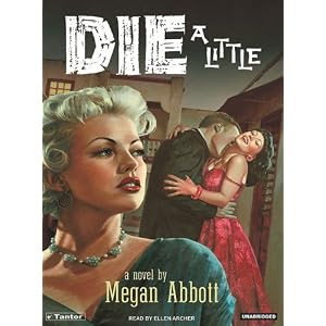 Die a Little by Megan Abbott and Ellen Archer