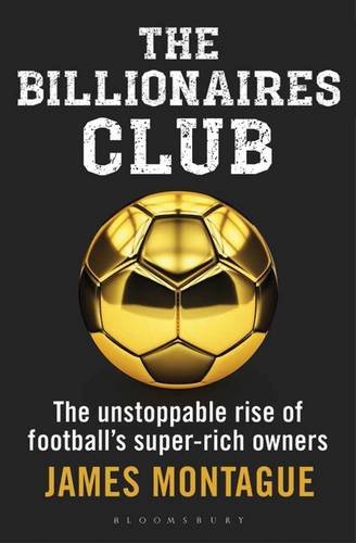The Billionaires Club: The unstoppable rise of football's super-rich owners