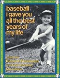 Baseball I Gave You All the Best Years of My Life: Fifth Edition