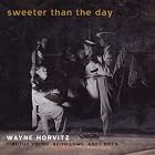 Sweeter Than the Day by Wayne Horvitz