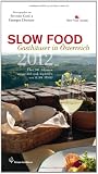 Slow Food Guide &Ouml;sterreich - &Uuml;ber 200 Adressen, ausgew&auml;hlt und empfohlen von Slow Food - Georges Desrues, Severin Corti
