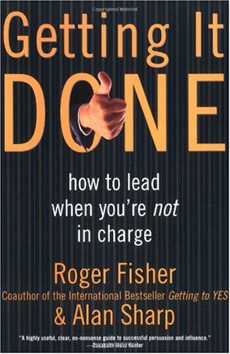 Getting It Done: How to Lead When Youre Not in Charge
