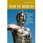 Nur in Berlin: Ein Reisef�hrer zu sonderbaren Orte&hellip von Duncan J. D. Smith