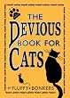 The Devious Book for Cats: Cats have nine lives. Shouldn't they be lived to the fullest?