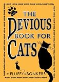 The Devious Book for Cats: Cats Have Nine Lives. Shouldn't They be Lived to the Fullest?