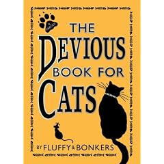 The Devious Book for Cats: Cats Have Nine Lives. Shouldn't They be Lived to the Fullest?