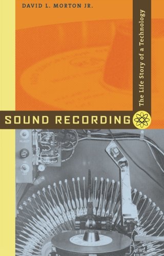 Sound Recording: The Life Story of a Technology