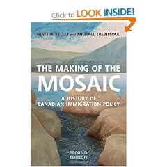 Making of a Mosaic: A History of Canadian Immigration Policy