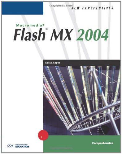 New Perspectives on Flash MX 2004, Comprehensive (New Perspectives (Paperback Course Technology))