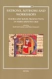 Patrons, Authors And Workshops: Books And Book Production in Paris Around 1400 (Synthema) (Synthema)