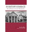 In History's Embrace: Past and Present in Concord, Massachusetts by Leslie Perrin Wilson