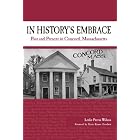 Click here to buy  In History's Embrace: Past and Present in Concord, Massachusetts  by Leslie Perrin Wilson.