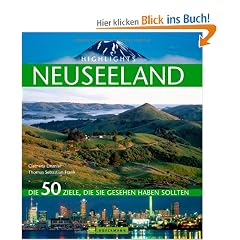 Highlights Neuseeland: Die 50 Ziele, die Sie gesehen haben sollten