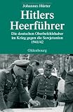 Produkt-Bild: Hitlers Heerf&uuml;hrer - Die deutschen Oberbefehlshaber im Krieg gegen die Sowjetunion 1941/42