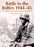Battle in the Baltics 1944-45: The Fi...