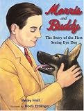 Morris and Buddy:  The Story of the First Seeing Eye Dog