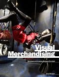 Visual Merchandising: Windows and In-Store Displays for Retail