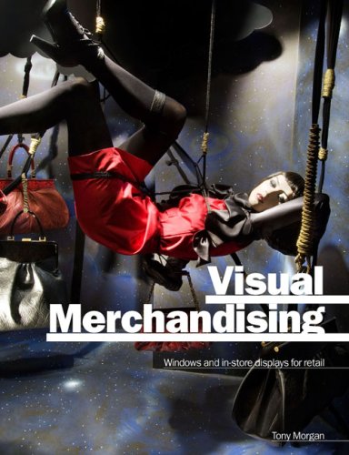 Visual Merchandising: Window and In-Store Displays for Retail