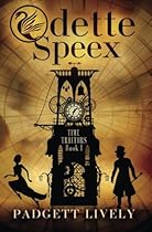 Odette Speex: Time Traitors Book 1 (Volume 1) Odette Speex: Time Traitors Book 1 (Volume 1)