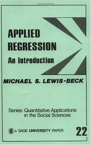 Applied Regression: An Introduction (Quantitative Applications in the Social Sciences)