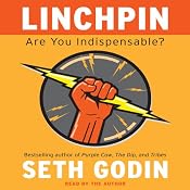 Linchpin: Are You Indispensable? | [Seth Godin]