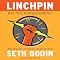 Linchpin: Are You Indispensable?