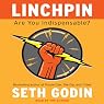 Linchpin: Are You Indispensable?