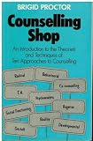 Counselling shop : an introduction to the theories and techniques of ten approaches to counselling
