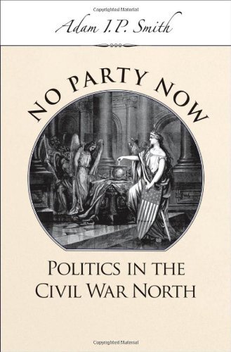No Party Now: Politics in the Civil War North