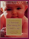 The Complete Book of Christian Parenting and Child Care: A Medical and Moral Guide to Raising Happy [Paperback]