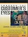 Through the Customer's Eyes - Module 3 - Essential Customer Skills, Part 1 - Learn Core Skills to Enhance Customer Relationships - Empowerment, Attitude, Listening, Patience & Peristence -