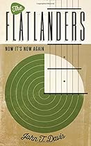 The Flatlanders: Now It's Now Again (American Music Series) The Flatlanders: Now It's Now Again (American Music Series)